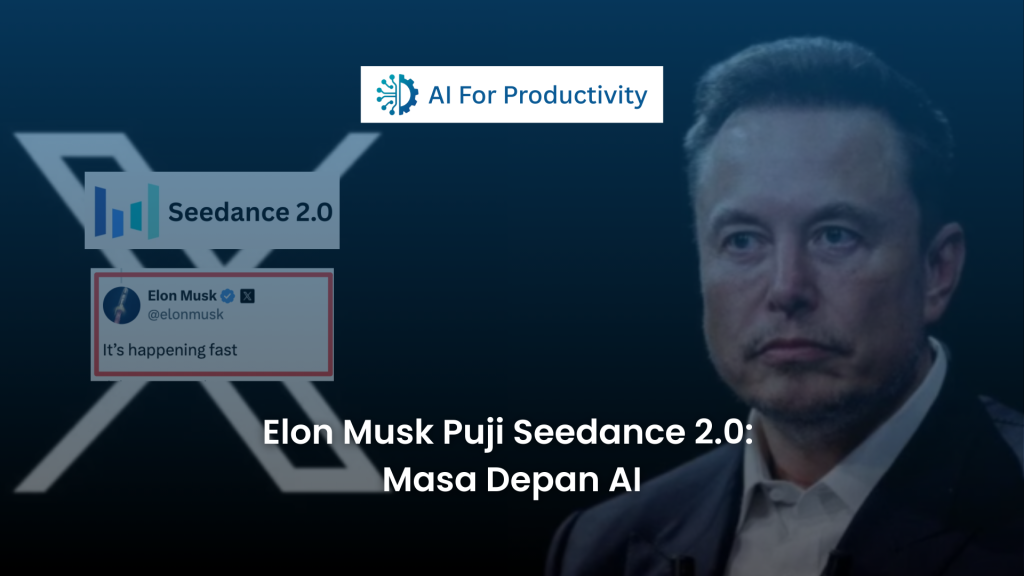 Potret Elon Musk dengan latar belakang logo X dan cuplikan tweet pujian terhadap Seedance 2.0 AI For Productivity.