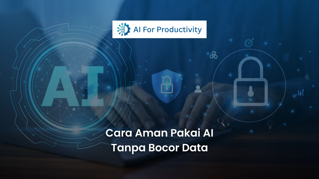 Seseorang mengetik di laptop dengan hamparan grafis ikon AI dan gembok keamanan, merepresentasikan keamanan siber dan cara aman pakai AI tanpa bocor data untuk perusahaan.