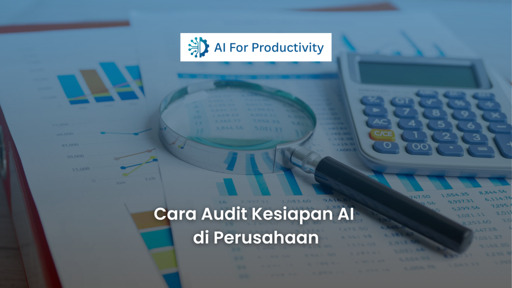 Kaca pembesar dan kalkulator di atas dokumen laporan bisnis dan grafik, merepresentasikan proses audit kesiapan AI di perusahaan.