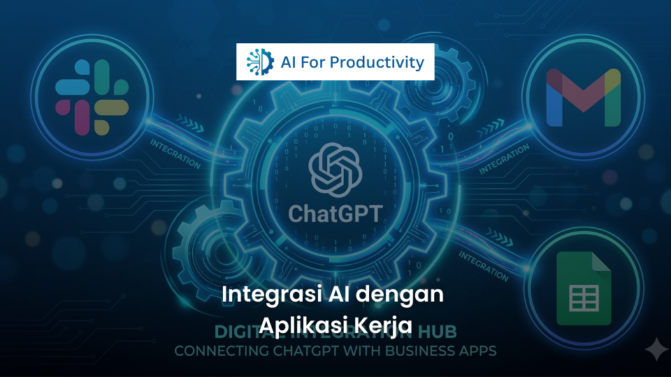 Ikon ChatGPT di tengah roda gigi digital yang terhubung dengan logo aplikasi Slack, Gmail, dan Google Sheets, dilengkapi teks Integrasi AI dengan Aplikasi Kerja.