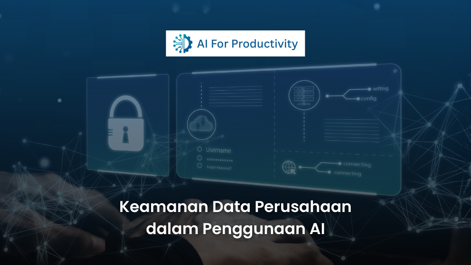 Mager Artikel SEO Custom Gem Mager Artikel SEO said Berikut adalah alt text dan deskripsi untuk gambar yang Anda upload: Alt Text (Indonesian): Ilustrasi digital futuristik berlatar gradien biru tua dengan logo 'AI For Productivity' di atas dan judul teks putih besar 'Keamanan Data Perusahaan dalam Penggunaan AI' di bawah. Dua layar holographic mengambang menampilkan gembok bersinar di kiri dan konfigurasi data global/server di kanan.